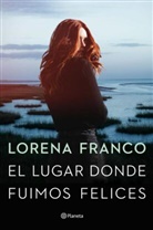 Lorena Franco - El lugar donde fuimos felices