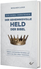 Benjamin Lange - Der geheimnisvolle Held der Bibel