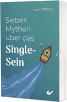 Sam Allberry - Sieben Mythen über das Single-Sein