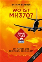 Bastian Berbner - Wo ist MH370?