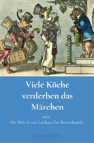 Christoph Kaiser, Christoph Kaiser - Viele Köche verderben das Märchen