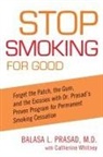 Balasa Prasad, Balasa L. Prasad, Catherine Whitney - Stop Smoking for Good