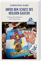 Christoph Gurk - DuMont Reiseabenteuer Unter dem Schutz des heiligen Gaucho
