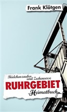 Frank Klötgen - Ruhrgebiet, ein Heimatbuch