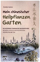 Amalya Lamers, Amalya Lamers - Mein chinesischer Heilpflanzen Garten - Die moderne chinesische Hausapotheke - Artemisia Annua und die wichtigsten Heilkräuter der TCM