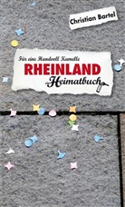 Christian Bartel - Rheinland, ein Heimatbuch