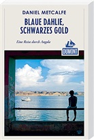 Daniel Metcalfe - DuMont Reiseabenteuer Blaue Dahlie, schwarzes Gold