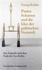 Georg Kohler - Putins Schatten und die Idee der politischen Vernunft