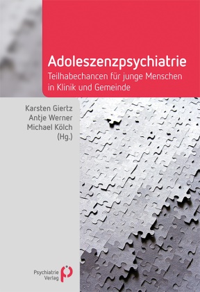 Karsten Giertz, Michael Kölch, Michael Kölch (Prof. Dr.), Antje Werner - Adoleszenzpsychiatrie Teilhabechancen für junge Menschen in Klinik und Gemeinde