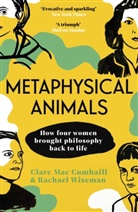 Clare Mac Cumhaill, Clare Mac Cumhaill, Rachael Wiseman - Metaphysical Animals
