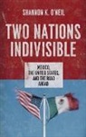 O'Neil, Shannon O'Neil, Shannon K O'Neil, Shannon K. O'neil, Shannon K. (Douglas Dillon Fellow for Latin America Studies O'Neil, O'Neil Shannon K. - Two Nations Indivisible