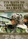 Martin J Brayley, Martin J. Brayley - Tin Hats to Composite Helmets