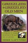 Mike Lapinski, Lapinski Mike - Grizzlies and Grizzled Old Men
