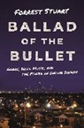 Forrest Stuart - Ballad of the Bullet