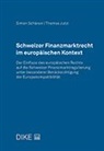 Thomas Jutzi, Simon Schären - Schweizer Finanzmarktrecht im europäischen Kontext