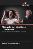 György Gy¿riványi Ráth, György Györiványi Ráth - Manuale del direttore d'orchestra