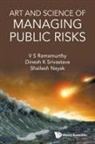 Dinesh K Srivastava, Dinesh Kumar Srivastava, Shailesh Nayak, Nayak Shailesh, V S Ramamurthy, Shailesh Nayak... - Art And Science Of Managing Public Risks