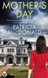 Patricia Macdonald - MOTHER'S DAY an unputdownable psychological thriller with a breathtaking twist