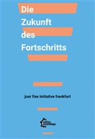 Amy Allen, Bill Ashcroft, Gurminder K. Bhambra, Sami Khatib, Sami u a Khatib, Elfriede Müller... - Die Zukunft des Fortschritts
