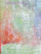 Ben Bowling, Gemma Brace, Ben Bwoling, Hauser &amp; Wirth - Frank Bowling: Penumbral Light