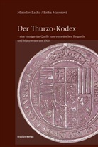 Miroslav Lacko, Erika Mayerová - Der Thurzo-Kodex - eine einzigartige Quelle zum europäischen Bergrecht und Münzwesen um 1500