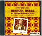 Toni Lauerer - Blumen, Bulli, Bumskopfsemmel (Hörbuch)
