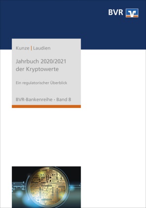 Christoph Kunze, Sebastian Laudien - Jahrbuch 2020/2021 der Kyptowerte - Ein regulatorischer Überblick