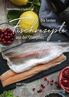 Waltraud Witteler, Claudia Gregor - Die besten Fischrezepte aus der Oberpfalz
