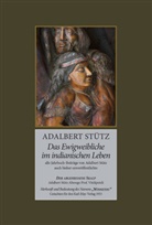 Adalbert Stütz, Timm Stütz - Das Ewigweibliche im indianischen Leben
