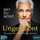 Sky du Mont, Sky Dumont, Sky du Mont - Ungeschönt, 1 Audio-CD, MP3 (Audio book)