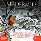Val McDermid, Val McDermind, Wolfgang Berger - Das Mädchen, das den Weihnachtsmann umbrachte, 1 Audio-CD, MP3 (Hörbuch)
