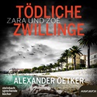 Alexander Oetker, Beate Rysopp - Zara und Zoë - Tödliche Zwillinge, 1 Audio-CD, MP3 (Livre audio)