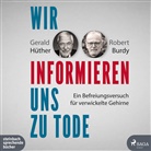 Robert Burdy, Gerald Hüther, Max Hoffmann - Wir informieren uns zu Tode, 1 Audio-CD, MP3 (Hörbuch)