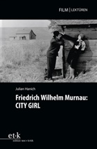 Julian Hanich, Jörn Glasenapp - Friedrich Wilhelm Murnau: CITY GIRL