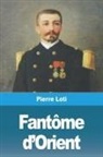 Pierre Loti - Fantôme d'Orient