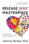 Adrienne Maciain - Release Your Masterpiece