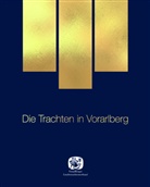 Theresia Anwander, Benno Elbs, Ulrike Isoyama, Martina Mätzler, Angelika Neuner, Dieter Petras... - Die Trachten in Vorarlberg