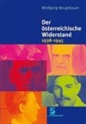Wolfgang Neugebauer - Der österreichische Widerstand 1938-1945