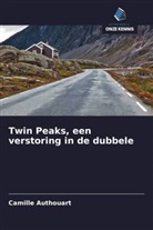 Camille Authouart - Twin Peaks, een verstoring in de dubbele