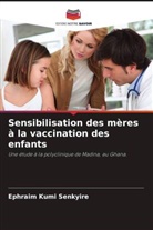 Ephraim Kumi Senkyire - Sensibilisation des mères à la vaccination des enfants