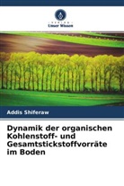 Addis Shiferaw - Dynamik der organischen Kohlenstoff- und Gesamtstickstoffvorräte im Boden