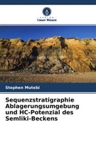Stephen Mutebi - Sequenzstratigraphie Ablagerungsumgebung und HC-Potenzial des Semliki-Beckens