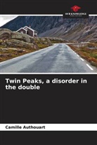 Camille Authouart - Twin Peaks, a disorder in the double