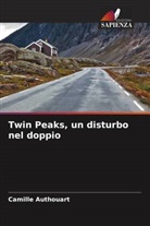 Camille Authouart - Twin Peaks, un disturbo nel doppio