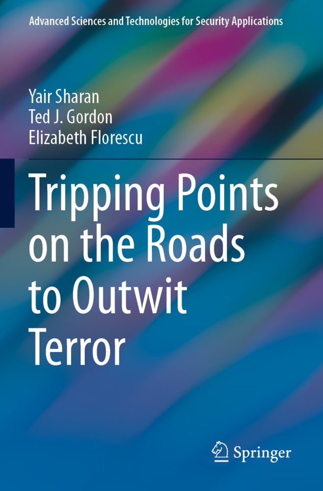 Elizabeth Florescu, Ted J Gordon, Ted J. Gordon, Yair Sharan - Tripping Points on the Roads to Outwit Terror