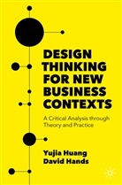 David Hands, Yujia Huang - Design Thinking for New Business Contexts