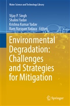 Krishna Kumar Yadav et al, Vijay P. Singh, Krishna Kumar Yadav, Shalini Yadav, Ram Narayan Yadava - Environmental Degradation: Challenges and Strategies for Mitigation