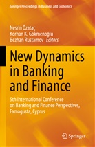 Korhan K. Gökmeno¿lu, Korhan K. Gökmenoglu, Korhan K Gökmenoglu, Korhan K Gökmenolu, NESRIN ÖZATAÇ, Bezhan Rustamov - New Dynamics in Banking and Finance