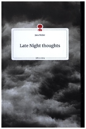 Jana Müller - Late Night thoughts. Life is a Story - story.one