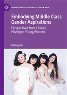 Kailing Xie - Embodying Middle Class Gender Aspirations